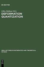 Deformation Quantization: Proceedings of the Meeting of Theoretical Physicists and Mathematicians, Strasbourg, May 31 - June 2, 2001 / Rencontre entre physiciens théoriciens et mathématiciens, Strasbourg, 31 mai - 2 juin 2001