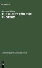 The Quest for the Phoenix: Spiritual Alchemy and Rosicrucianism in the Work of Count Michael Maier (1569-1622)