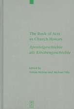 The Book of Acts as Church History / Apostelgeschichte als Kirchengeschichte: Text, Textual Traditions and Ancient Interpretations / Text, Texttraditionen und antike Auslegungen