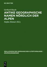 Antike geographische Namen nördlich der Alpen: Mit einem Beitrag von Hermann Reichert: Germanien in der Sicht des Ptolemaios