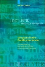 Die Sprache im Bild - Das Bild in der Sprache: Zur Verknüpfung von Sprache und Bild im massenmedialen Text. Konzepte. Theorien. Analysemethoden