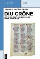 Diu Crône: Kritische mittelhochdeutsche Leseausgabe mit Erläuterungen