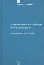 The Jewish Pesach and the Origins of the Christian Easter: Open Questions in Current Research