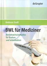 BWL für Mediziner: Betriebswirtschaftslehre im Selbststudium