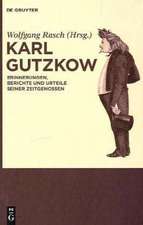 Karl Gutzkow: Erinnerungen, Berichte und Urteile seiner Zeitgenossen. Eine Dokumentation