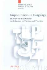 Impoliteness in Language: Studies on its Interplay with Power in Theory and Practice