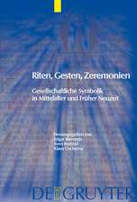 Riten, Gesten, Zeremonien: Gesellschaftliche Symbolik in Mittelalter und Früher Neuzeit