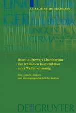 Houston Stewart Chamberlain - Zur textlichen Konstruktion einer Weltanschauung: Eine sprach-, diskurs- und ideologiegeschichtliche Analyse