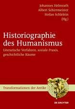 Historiographie des Humanismus: Literarische Verfahren, soziale Praxis, geschichtliche Räume