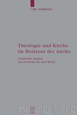 Theologie und Kirche im Horizont der Antike