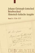 1736-1737: Unter Einschluß des Briefwechsels von Luise Adelgunde Victorie Gottsched