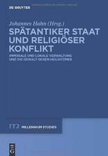 Spätantiker Staat und religiöser Konflikt: Imperiale und lokale Verwaltung und die Gewalt gegen Heiligtümer