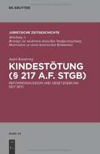 Kindestötung (§ 217 a.F. StGB): Reformdiskussion und Gesetzgebung seit 1870