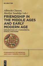 Friendship in the Middle Ages and Early Modern Age: Explorations of a Fundamental Ethical Discourse