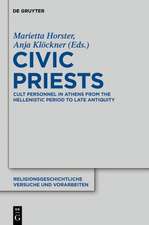 Civic Priests: Cult Personnel in Athens from the Hellenistic Period to Late Antiquity