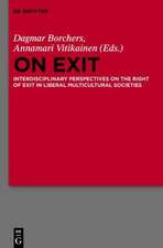 On Exit: Interdisciplinary Perspectives on the Right of Exit in Liberal Multicultural Societies