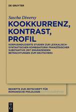 Kookkurrenz, Kontrast, Profil: Korpusinduzierte Studien zur lexikalisch-syntaktischen Kombinatorik französischer Substantive