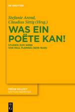 Was ein Poëte kan!: Studien zum Werk von Paul Fleming (1609–1640)