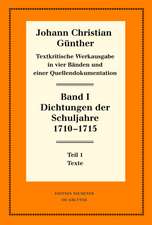 Dichtungen der Schuljahre 1710–1715: 1: Texte. 2: Einführung, Nachweise und Erläuterungen