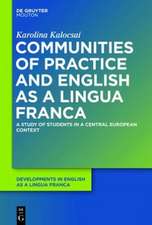 Communities of Practice and English as a Lingua Franca: A Study of Students in a Central European Context