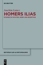 Homers Ilias: Studien zu Dichter, Werk und Rezeption (Kleine Schriften II)
