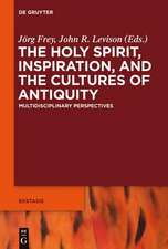 The Holy Spirit, Inspiration, and the Cultures of Antiquity: Multidisciplinary Perspectives