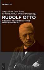 Rudolf Otto: Theologie - Religionsphilosophie - Religionsgeschichte