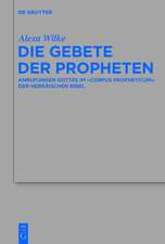 Die Gebete der Propheten: Anrufungen Gottes im 'corpus propheticum' der Hebräischen Bibel