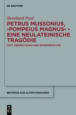 Petrus Mussonius, "Pompeius Magnus" - eine neulateinische Tragödie: Text, Übersetzung und Interpretation