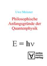 Philosophische Anfangsgründe der Quantenphysik