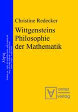 Wittgensteins Philosophie der Mathematik: Eine Neubewertung im Ausgang von der Kritik an Cantors Beweis der Überabzählbarkeit der reellen Zahlen