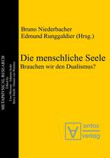 Die menschliche Seele: Brauchen wir den Dualismus?