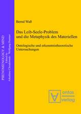 Das Leib-Seele-Problem und die Metaphysik des Materiellen: Ontologische und erkenntnistheoretische Untersuchungen