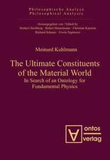 The Ultimate Constituents of the Material World: In Search of an Ontology for Fundamental Physics