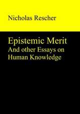 Epistemic Merit: And other Essays on Human Knowledge