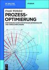 Prozessoptimierung: Einführung in die Statistische Datenanalyse und Versuchsplanung