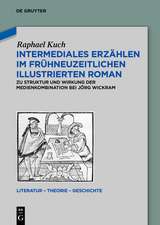 Intermediales Erzählen im frühneuzeitlichen illustrierten Roman: Zu Struktur und Wirkung der Medienkombination bei Jörg Wickram