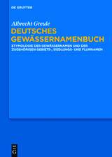 Deutsches Gewässernamenbuch: Etymologie der Gewässernamen und der zugehörigen Gebiets-, Siedlungs- und Flurnamen