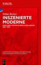 Inszenierte Moderne: Populäres Theater in Berlin und London, 1880-1930