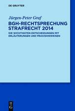 BGH-Rechtsprechung Strafrecht 2014: Die wichtigsten Entscheidungen mit Erläuterungen und Praxishinweisen