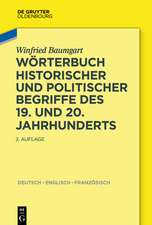 Wörterbuch historischer und politischer Begriffe des 19. und 20. Jahrhunderts: Dictionary of Historical and Political Terms of the 19th and 20th Centuries. Dictionnaire de termes historiques et politiques des 19ème et 20ème siècles