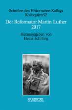 Der Reformator Martin Luther 2017: Eine wissenschaftliche und gedenkpolitische Bestandsaufnahme