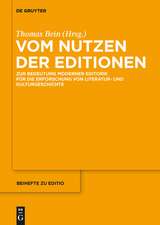 Vom Nutzen der Editionen: Zur Bedeutung moderner Editorik für die Erforschung von Literatur- und Kulturgeschichte