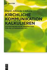 Kirchliche Kommunikation kalkulieren: Systemtheoretische Perspektiven für die Lutherdekade 2017