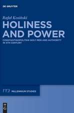 Holiness and Power: Constantinopolitan Holy Men and Authority in the 5th Century