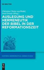 Auslegung und Hermeneutik der Bibel in der Reformationszeit