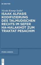 Isaak Alfasis Kodifizierung des talmudischen Rechts im Sefer ha-Halakhot zum Traktat Pesachim