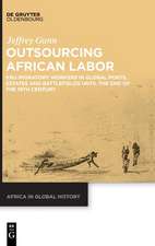 Gunn, J: Outsourcing African Labor