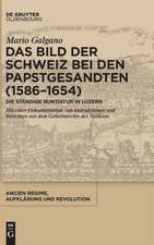 Galgano, M: Bild der Schweiz bei Papstgesandten (1586-1654)