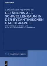 Papavarnavas, C: Gefängnis als Schwellenraum in der byzantin